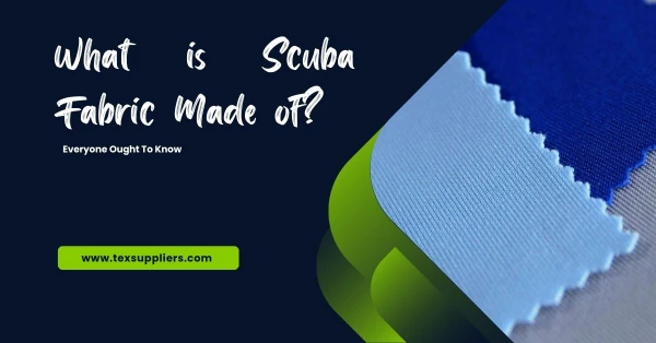 What is Scuba Fabric? Types | Properties | Manufacturing